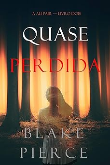 QUASE PERDIDA Blake Pierce